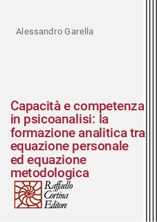 Capacità e competenza in psicoanalisi: la formazione analitica tra equazione personale ed equazione metodologica