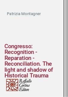 Congresso: Recognition - Reparation - Reconciliation. The light and shadow of Historical Trauma