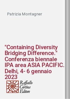 "Containing Diversity Bridging Difference." Conferenza biennale IPA area ASIA PACIFIC. Delhi, 4-6 gennaio 2023