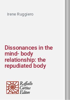Dissonances in the mind-body relationship: the repudiated body