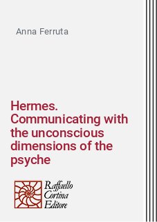 Hermes. Communicating with the unconscious dimensions of the psyche