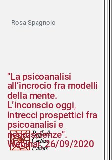 "La psicoanalisi all’incrocio fra modelli della mente. L’inconscio oggi, intrecci prospettici fra psicoanalisi e neuroscienze". Webinar, 26/09/2020