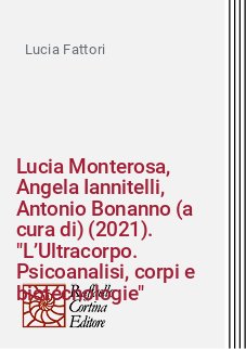 Lucia Monterosa, Angela Iannitelli, Antonio Bonanno (a cura di) (2021). "L’Ultracorpo. Psicoanalisi, corpi e biotecnologie"