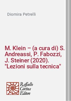 M. Klein – (a cura di) S. Andreassi, P. Fabozzi, J. Steiner (2020). "Lezioni sulla tecnica"