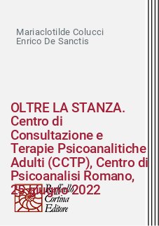 OLTRE LA STANZA. Centro di Consultazione e Terapie Psicoanalitiche Adulti (CCTP), Centro di Psicoanalisi Romano, 25 giugno 2022