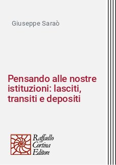 Pensando alle nostre istituzioni: lasciti, transiti e depositi