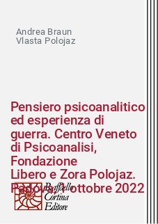 Pensiero psicoanalitico ed esperienza di guerra. Centro Veneto di Psicoanalisi, Fondazione
Libero e Zora Polojaz. Padova, 1 ottobre 2022