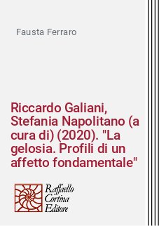 Riccardo Galiani, Stefania Napolitano (a cura di) (2020). "La gelosia. Profili di un affetto fondamentale"