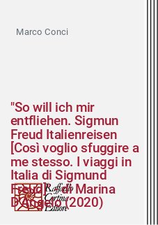 "So will ich mir entfliehen. Sigmun Freud Italienreisen [Così voglio sfuggire a me stesso. I viaggi in Italia di Sigmund Freud]" - di Marina D'Angelo (2020)