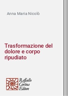 Trasformazione del dolore e corpo ripudiato