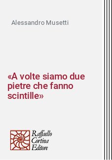 «A volte siamo due pietre che fanno scintille»