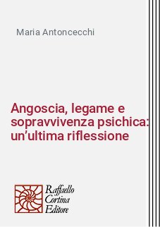 Angoscia, legame e sopravvivenza psichica: un’ultima riflessione