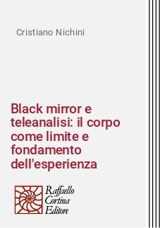 Black mirror e teleanalisi: il corpo come limite e fondamento dell'esperienza