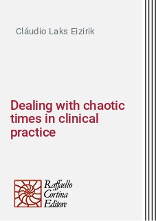 Dealing with chaotic times in clinical practice