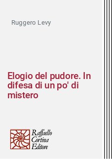Elogio del pudore. In difesa di un po' di mistero