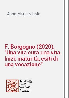 F. Borgogno (2020). "Una vita cura una vita. Inizi, maturità, esiti di una vocazione"