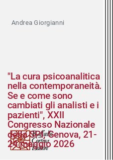 "La cura psicoanalitica nella contemporaneità. Se e come sono cambiati gli analisti e i pazienti", XXII Congresso Nazionale della SPI, Genova, 21-24 maggio 2026