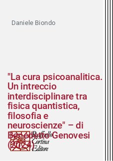 "La cura psicoanalitica. Un intreccio interdisciplinare tra fisica quantistica, filosofia e neuroscienze" – di Benedetto Genovesi (2024)