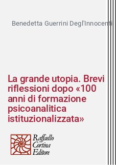 La grande utopia. Brevi riflessioni dopo "100 anni di formazione psicoanalitica istituzionalizzata"