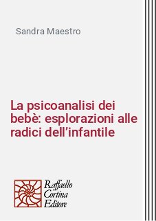 La psicoanalisi dei bebè: esplorazioni alle radici dell’infantile