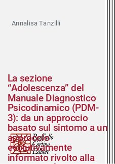 La sezione “Adolescenza” del Manuale Diagnostico Psicodinamico (PDM-3): da un approccio basato sul sintomo a un approccio evolutivamente informato rivolto alla persona nel trattamento dei disturbi depressivi