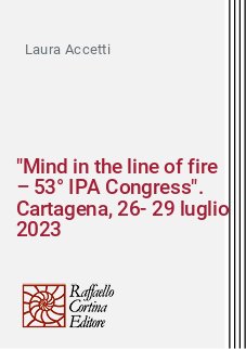 "Mind in the line of fire – 53° IPA Congress". Cartagena, 26-29 luglio 2023