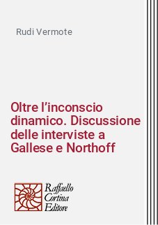 Oltre l’inconscio dinamico. Discussione delle interviste a Gallese e Northoff
