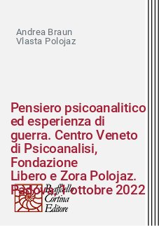 Pensiero psicoanalitico ed esperienza di guerra. Centro Veneto di Psicoanalisi, Fondazione
Libero e Zora Polojaz. Padova, 1 ottobre 2022