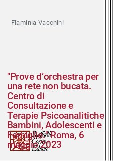 "Prove d’orchestra per una rete non bucata. Centro di Consultazione e Terapie Psicoanalitiche Bambini, Adolescenti e Famiglie." Roma, 6 maggio 2023