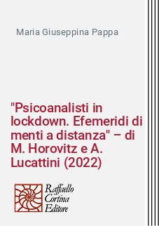 "Psicoanalisti in lockdown. Efemeridi di menti a distanza" – di M. Horovitz e A. Lucattini (2022)