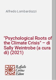"Psychological Roots of the Climate Crisis" – di Sally Weintrobe (a cura di) (2021)