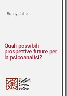 Quali possibili prospettive future per la psicoanalisi?