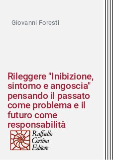 Rileggere "Inibizione, sintomo e angoscia" pensando il passato come problema e il futuro come responsabilità