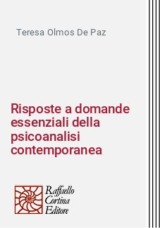 Risposte a domande essenziali della psicoanalisi contemporanea