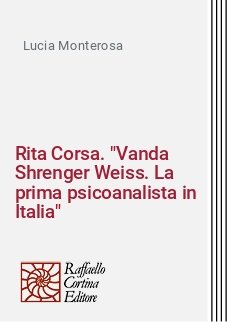 Rita Corsa. "Vanda Shrenger Weiss. La prima psicoanalista in Italia"