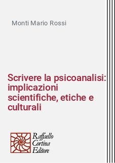 Scrivere la psicoanalisi: implicazioni scientifiche, etiche e culturali