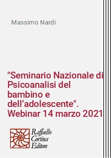 "Seminario Nazionale di Psicoanalisi del bambino e dell’adolescente". Webinar 14 marzo 2021