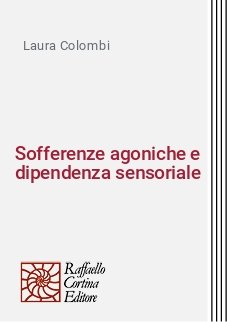 Sofferenze agoniche e dipendenza sensoriale