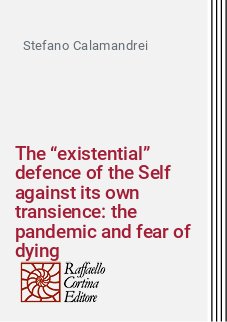 The “existential” defence of the Self against its own transience: the pandemic and fear of dying