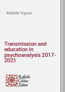 Transmission and education in psychoanalysis 2017-2021