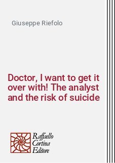 Doctor, I want to get it over with! The analyst and the risk of suicide
