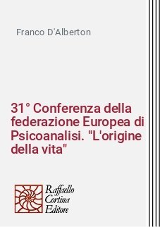 31° Conferenza della federazione Europea di Psicoanalisi. "L'origine della vita"