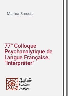 77° Colloque Psychanalytique de Langue Française. "Interpréter"