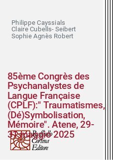 85ème Congrès des Psychanalystes de Langue Française (CPLF):" Traumatismes, (Dé)Symbolisation, Mémoire". Atene, 29-31 maggio 2025