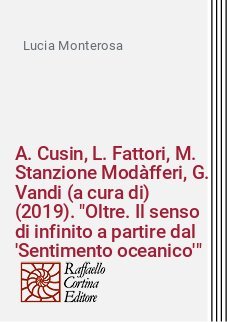 A. Cusin, L. Fattori, M. Stanzione Modàfferi, G. Vandi (a cura di) (2019). "Oltre. Il senso di infinito a partire dal 'Sentimento oceanico'"