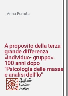 A proposito della terza grande differenza «individuo-gruppo». 100 anni dopo "Psicologia delle masse e analisi dell’Io"