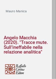 Angelo Macchia (2020). "Tracce mute. Sull’ineffabile nella relazione analitica"