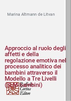 Approccio al ruolo degli affetti e della regolazione emotiva nel processo analitico dei bambini attraverso il Modello a Tre Livelli (3LM bambini)