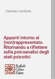 Appunti intorno al (non)rappresentato. Ritornando a riflettere sulla psicoanalisi degli stati psicotici