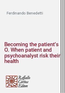 Becoming the patient’s O. When patient and psychoanalyst risk their health